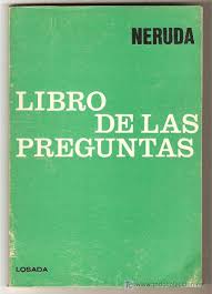 Libro de las preguntas, es una obra póstuma del poeta chileno pablo neruda, son preguntas poéticas sin respuestas, que iba escribiendo a lo largo de su vida, se recolectaron y en argentina se publicó el libro. Libro De Las Preguntas Pablo Neruda Comprar En Todocoleccion 9696036