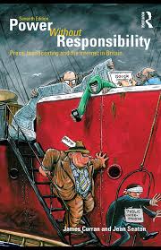 Power Without Responsibility: The Press, Broadcasting, and New Media in  Britain