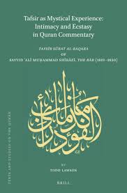 Petunjuk bagi mereka yang bertaqwa 12 Tafsir As Mystical Experience Intimacy And Ecstasy In Quran Commentary Tafsir Surat Al Baqara By Sayyid Ê¿ali Muá¸¥ammad Shirazi The Bab 1819 1850 Brill