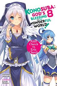 Amazon Com Konosuba God S Blessing On This Wonderful World Vol 8 Light Novel Axis Church Vs Eris Church Konosuba Light Novel Ebook Akatsuki Natsume Kindle Store