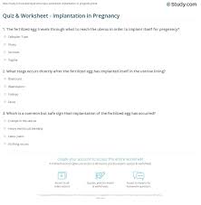 Maybe you would like to learn more about one of these? Quiz Worksheet Implantation In Pregnancy Study Com