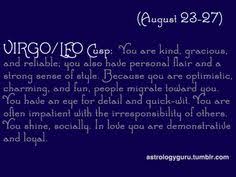 Like any other cusp people, they are also attracted to other cusps like taurus/gemini, pisces/aries etc. 30 Leo Virgo Cusp 8 23 That S Me Yikes Ideas Leo And Virgo Leo Virgo Cusp Leo