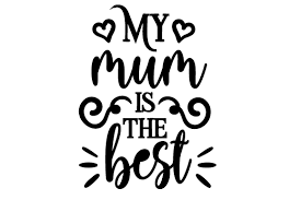 Download My Mum Is The Best Svg Cut Files Free Svg Designs Download Free Svg SVG Cut Files