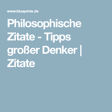 Philosophische Zitate Tipps Grosser Denker Zitate Blueprints