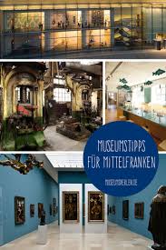 Entdeckt 10 Sehenswerte Museen In Mittelfranken Und Lasst Euch Fur Euren Nachsten Ausflug Nach Bayern Inspirieren Ausflugs Mittelfranken Ausflug Urlaub Bayern