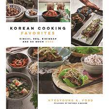 Korean Cooking Favorites Kimchi Bbq Bibimbap And So Much More Ebook Ford Hyegyoung K Kindle Store Amazon Com