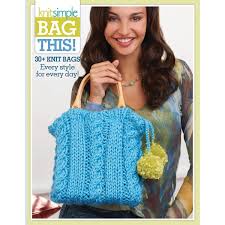 Quick, approachable projects to inspire yarnophiles of all skill levels; Bag This 90 Knit Bags From The Editors Of Knit Simple Magazine Every Style For Every Day The Editors Of Knit Simple Magazine 9781938867231 Amazon Com Books