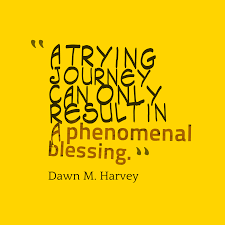 I hope you gonna love these quotes.let me know which one do you love the most by commenting down below.do share this. Dawn M Harvey S Quote About A Trying Journey Can Only