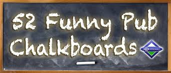 5 out of 5 stars. Funny Pub Signs 52 Funniest Pub Restaurant Chalkboards