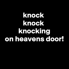 Knockin' on heaven's door by bob dylan appears on his 1973 soundtrack album, pat garrett and billy the kid. Knock Knock Knocking On Heavens Door Post By Eulekauzig On Boldomatic