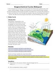 Biogeochemical cycles webquest in this webquest you will search for information that will answer questions about the water, carbon/oxygen, nitrogen and phosphorous cycles using the listed websites. Biogeochemical Cycles Webquest Pdf Schoolrack