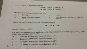 On its own, it does not mean much, but it is particularly helpful when you compare two different in statistics you're going to understand the difficulty in a population in a sample we're assuming that this is the entire population of our data this is. Summary Statistics For Two Samples Of Data Are Chegg Com