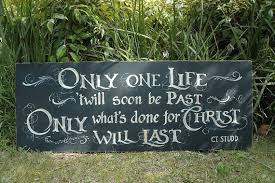 Only One Life Twill Soon Be Past Only What S Done For By Bali31 One Life Scrapbook Quotes Life