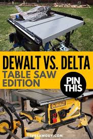 Dewalt Vs Delta Table Saw Edition The Saw Guy Delta Table Saw Diy Table Saw Table Saw Accessories