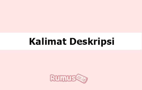 Paragraf deskripsi adalah paragraf yang memiliki tujuan memberikan kesan atau impresi kepada para pembaca terhadap objek, peristiwa, gagasan. Contoh Kalimat Deskripsi Pengertian Ciri Ciri Dan Tujuannya