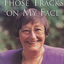 THOSE TRACKS ON MY FACE. By Barbara. Holborow £9.50