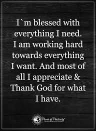 Explore 1000 hard work quotes by authors including colin powell, dwayne johnson, and pele at brainyquote. I Am Blessed With Everything I Need I Am Working Hard Towards Everything I Want Gratitude Blessed Quotes Thankful Gratitude Quotes Gratitude Quotes Thankful