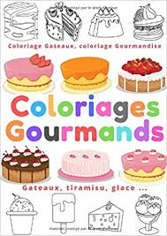 Decoration gateau anniversaire fille 4 ans. Coloriages Gourmands Coloriage Gateaux Coloriage Gourmandise 55 Gourmandise A Colorier Pour Enfants De 4 Ans Et Parts De Gateaux Tiramisu Glace Amazon Fr Food Color Livres