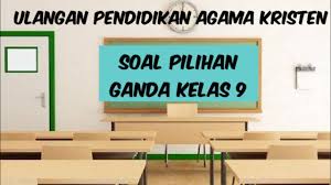 Soal us agama kristen sma smk kurikulum 2013 dan kunci jawaban soal uas agama kristen kelas 4 semester 1 terbaru partles com simak informasi terbaru terlengkap usbn dan unbk 2018 di sini 6 agama di indonesia disertai dengan kitab suci tempat ibadah lengkap kunci jawaban soal tvri kelas 1 3 sd materi belajar. Kelas 9 Soal Ulangan Pendidikan Agama Kristen Pilihan Ganda Youtube