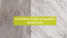 Sintered Stone Vs Quartz Worktops - Complete Comparison