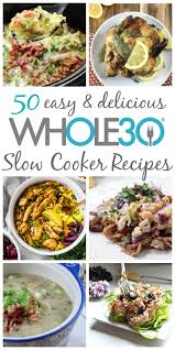 Paleo crock pot recipes are great for those who want a taste of the past but want to be able to stay in tune to the things of today's society. 50 Whole30 Slow Cooker Recipes Paleo Dairy Free Meals Whole Kitchen Sink