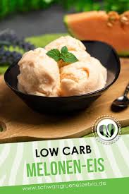 Werbung Cantaloupe Melonen Eis Schwarzgrueneszebra De Melone Eis Leckere Low Carb Rezepte Rezepte