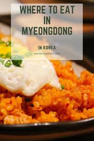 What To Eat In Myeongdong Guide To Best Restaurants In Myeongdong Best Korean Food Korean Food Korean Bbq Restaurant