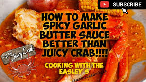 Cooking With The Easley S How To Make The Juicy Crab Sauce Better Than Juicy Crab W Seafood Sauce Recipe Crab Seasoning Recipe Seafood Boil Recipes