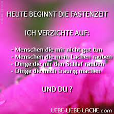 Sie besteht aus 40 fastentagen und 6 fastenfreien sonntagen. Spruchkarte Mit Zitat Heute Beginnt Die Fastenzeit Ich Verzichte Auf Und Du Menschen Die Lebe Liebe Lache Com