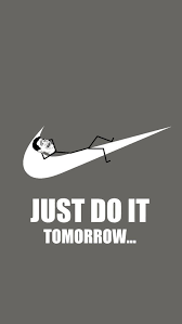 Just Do It Later Funny Phone Wallpaper Funny Iphone Wallpaper Funny Lockscreen