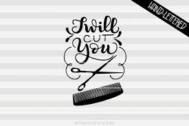 Simply laminate the whole page and then cut out the pictures at the bottom. I Will Cut You Hairdresser Tee Svg Dxf Pdf Hand Drawn Letter By Howjoyful Files Thehungryjpeg Com