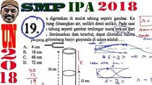 Burhan juga akan membantumu untuk memahari pengertian, sifat, jenis, rumus, penerapan, dan contoh! Pembahasan Soal Unbk Ipa Un Smp 2018 No 19 Resonansi Pipa Organa Youtube