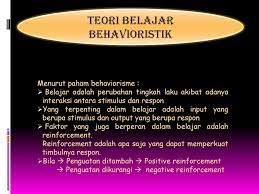 Jadi pembelajaran dengan landasan teori skinner memperhatikan dua hal yang penting yaitu pemilihan stimulus dan penguatan. Teori Belajar Behavioristik Menurut Paham Behaviorisme Ppt Download
