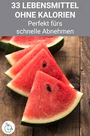 Ansonsten eignet sich aber auch eine leckerer salat, den sie aus feta, melone, minze und joghurt zubereiten. 33 Kalorienarme Lebensmittel Zum Abnehmen Nahrungsmittel Ohne Kalorien Lebensmittel Zum Abnehmen Abnehmen Diat