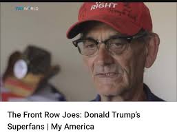 Sharing their experiences and traveling to rallies, they passionately  support the 45th president of the United States, inspiring others from the  front rows. Trump's Front Rows Joes.. you can view the ...