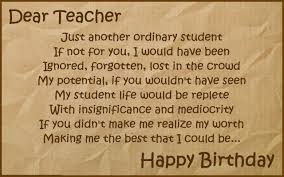 Happy Birthday Wishes To Teacher Birthday For Teacher Birthday Poems For Teachers Birthday Quotes For Teacher Birthday Wishes For Teacher Dear teacher, you are an amazing teacher and a wonderful person.