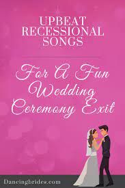 Upbeat Recessional Songs For A Fun Wedding Ceremony Exit Dancing Brides Country Wedding Songs Recessional Songs Ceremony Songs