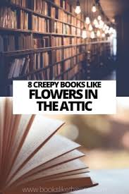 Flowers in the attic, followed by petals on the wind, if there be thorns and then. 8 Creepy Books Like Flowers In The Attic Books Like This One