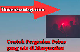 Maybe you would like to learn more about one of these? 15 Contoh Pergaulan Bebas Yang Ada Di Masyarakat Dosensosiologi Com