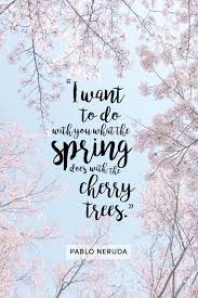 Pin By Flor Rosario On Words Neruda Quotes Blossom Quotes Inspirational Quotes