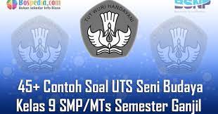 Soal ini bisa digunakan sebagai soal ulangan harian, uts, uas dan latihan. Lengkap 45 Contoh Soal Uts Seni Budaya Kelas 9 Smp Mts Semester Ganjil Terbaru Bospedia