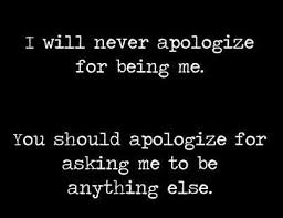 I Am Me Don T Ask Me To Change Ill Do That On My Own