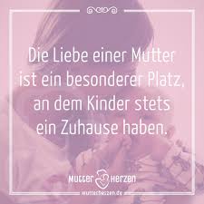 Mutterliebe Ist Immer Ein Zuhause Mutter Zitate Spruche Mama Zitate
