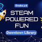 STEAM Powered Fun (Grades 4-8) Downtown event image