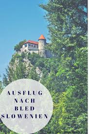 Ausflug Nach Bled Am See In Slowenien Was Man Dort Alles Erleben Kann Schreiben Wir Hier Ausflug Slowenien Reisen In Europa