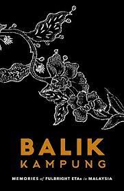 The film tells the village back three village youths ebby, halim's degree and moved to kuala lumpur to find work. Balik Kampung Memories Of Fulbright Etas In Malaysia Kindle Edition By Cee Ma Reyes Jaclyn Coffman James Chew Raymond Hadlock Aisha Tweedie Rebecca Literature Fiction Kindle Ebooks Amazon Com