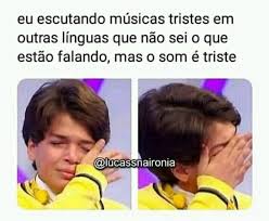 Enjoy the meme '( le musica triste)' uploaded by thefumador. Descricao Da Imagem A Legenda Eu Memes Acessiveis Facebook