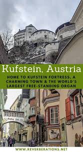 Exploring Austria S Kufstein Fortress Reverberations Europe Travel Kufstein Europe Travel Destinations