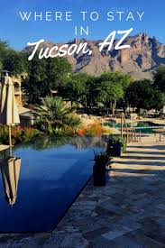 Where To Stay In Tucson With Kids Us Vacation Spots Tucson Resorts Travel Usa