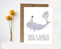 Check out our cute birthday card selection for the very best in unique or custom, handmade pieces from our greeting cards shops. Whale Birthday Card Whale Pun Funny Punny Pun Birthday Card Etsy